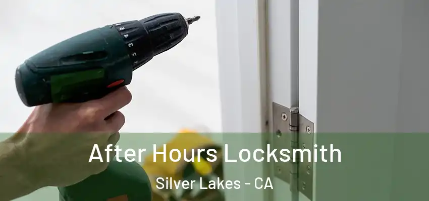  After Hours Locksmith Silver Lakes - CA