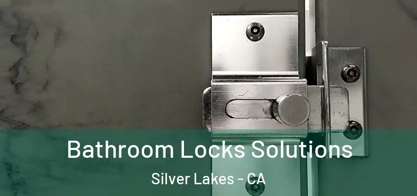  Bathroom Locks Solutions Silver Lakes - CA