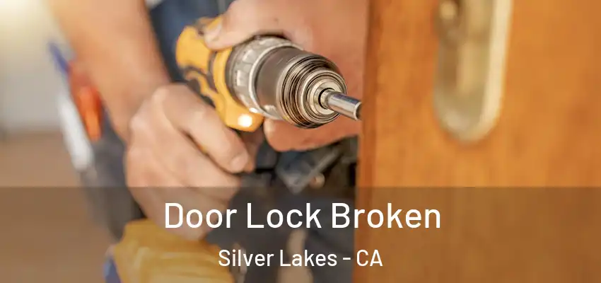  Door Lock Broken Silver Lakes - CA