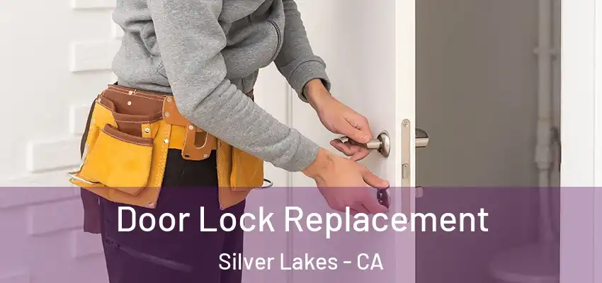  Door Lock Replacement Silver Lakes - CA