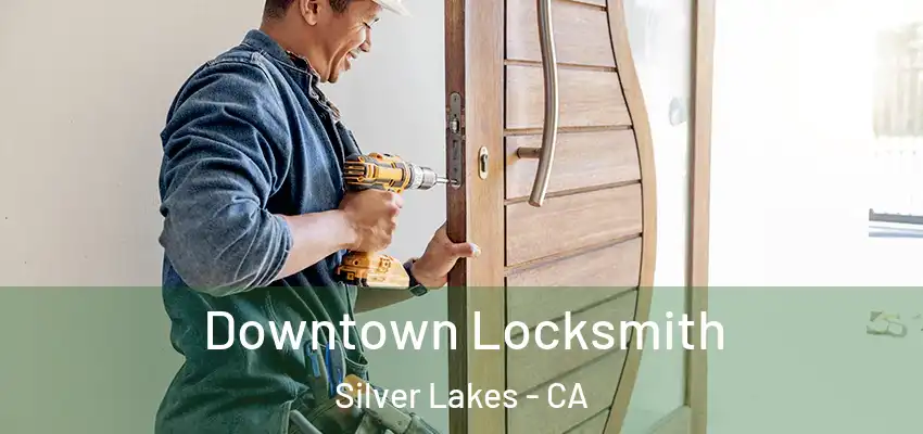  Downtown Locksmith Silver Lakes - CA