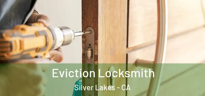  Eviction Locksmith Silver Lakes - CA