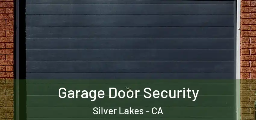  Garage Door Security Silver Lakes - CA