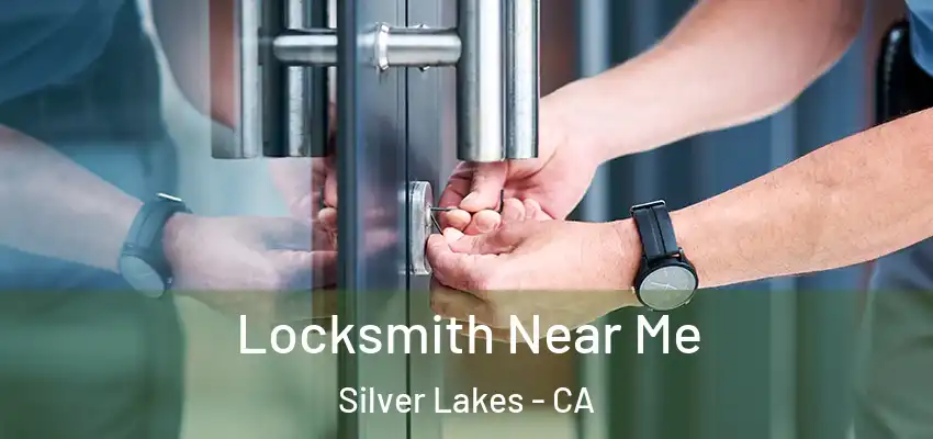 Locksmith Near Me Silver Lakes - CA