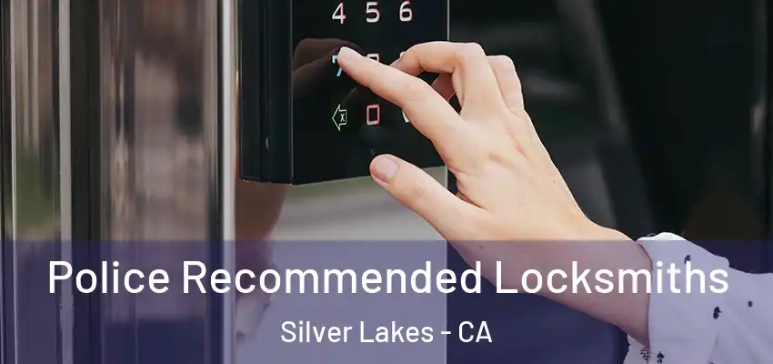  Police Recommended Locksmiths Silver Lakes - CA