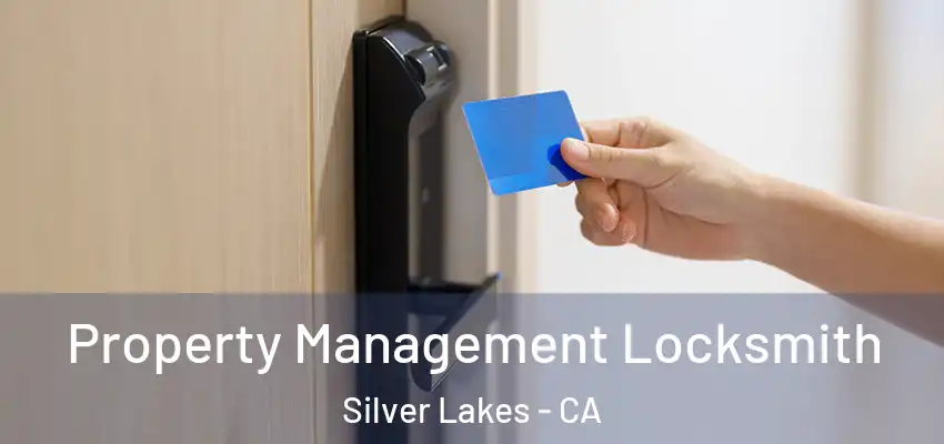 Property Management Locksmith Silver Lakes - CA