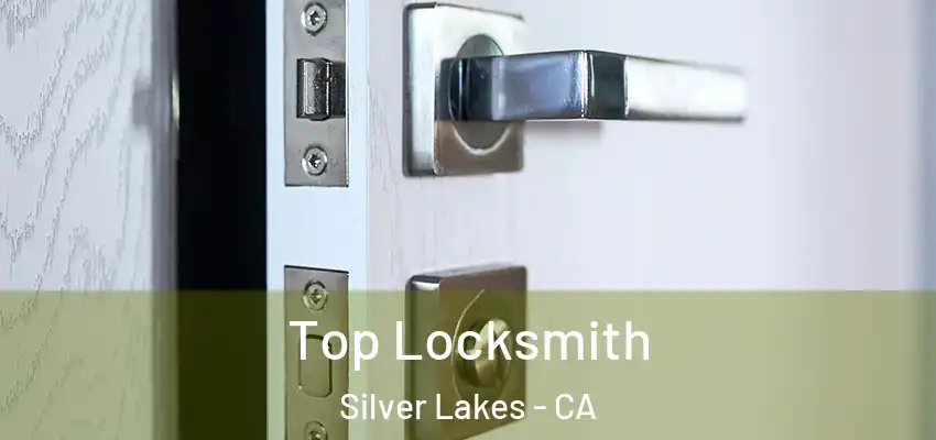 Top Locksmith Silver Lakes - CA