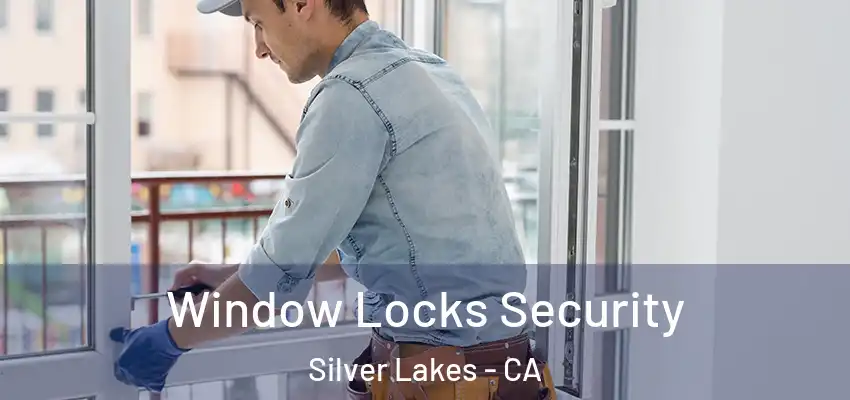  Window Locks Security Silver Lakes - CA